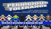 Ebook Pernicious Tolerance: How Teaching to Accept Differences Undermines Civil Society Free Online