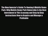 DOWNLOAD FREE E-books  The New Investor's Guide To Owning A Mobile Home Park: Why Mobile Home