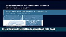 Ebook Management of Pituitary Tumors, An Issue of Neurosurgery Clinics, 1e (The Clinics: Surgery)