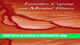 Books Families Coping with Mental Illness: Stories from the US and Japan Full Download