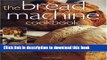 Ebook The Bread Machine Cookbook: Getting More and More Than You Thought From Your Bread Machine