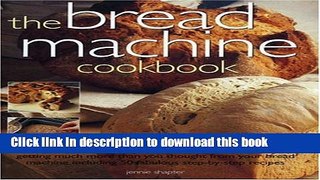 Ebook The Bread Machine Cookbook: Getting More and More Than You Thought From Your Bread Machine