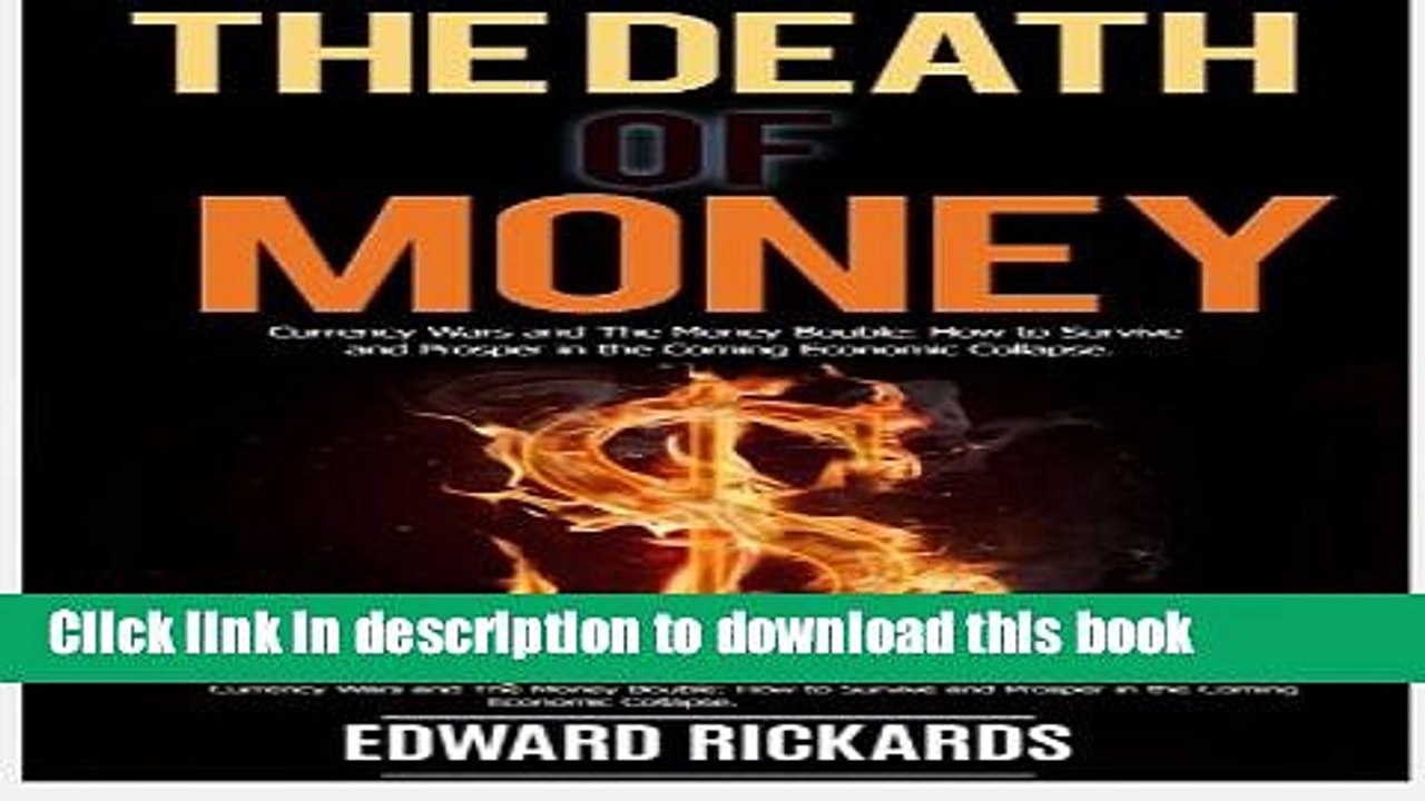 [Read PDF] The Death of Money: Currency Wars in the Coming Economic Collapse and How to Live off