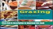 Ebook Grazing: A Healthier Approach to Snacks and Finger FoodsÂ Â  [GRAZING REV/E] [Paperback]