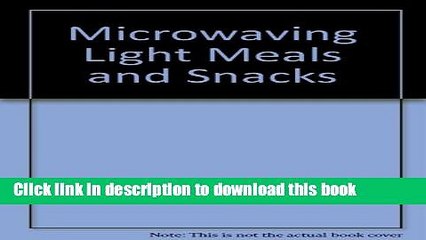 Books MICROWAVING Light Meals and Snacks Full Online