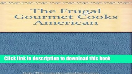 Ebook The Frugal Gourmet Cooks American Full Online