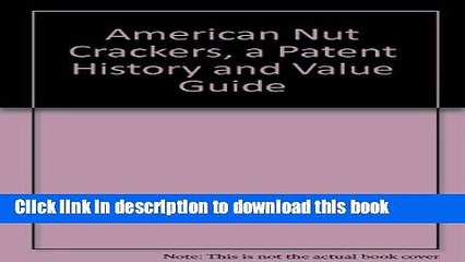 Ebook American Nut Crackers: A Patent History and Value Guide Free Online