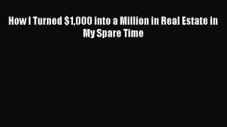 Free Full [PDF] Downlaod  How I Turned $1000 into a Million in Real Estate in My Spare Time