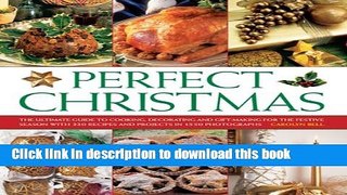 Ebook Perfect Christmas: The Ultimate Guide To Cooking, Decorating And Gift Making For The Festive