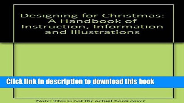 Books Designing for Christmas: A Handbook of Instruction, Information and Illustrations Free Online