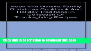 Ebook Hood And Matsko Family Christmas Cookbook And Holiday Traditions: A Collection Of