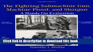 Ebook Fighting Submachine Gun, Machine Pistol, and Shotgun: A Hands-On Evaluation Free Online