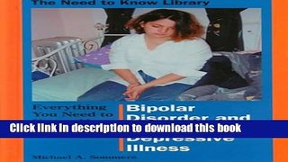 Read Everything You Need to Know about Bipolar Disorder and Manic Depressive Illness (Need to Know