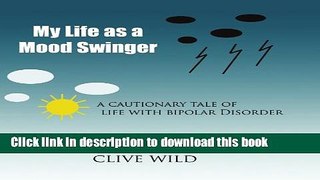 Read My Life as a Mood Swinger: A cautionary tale of life with Bipolar Disorder Ebook Free