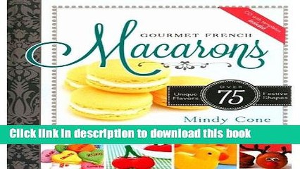 Books Gourmet French Macarons: Over 75 Unique Flavors and Festive Shapes (CD Included) (Hardback)
