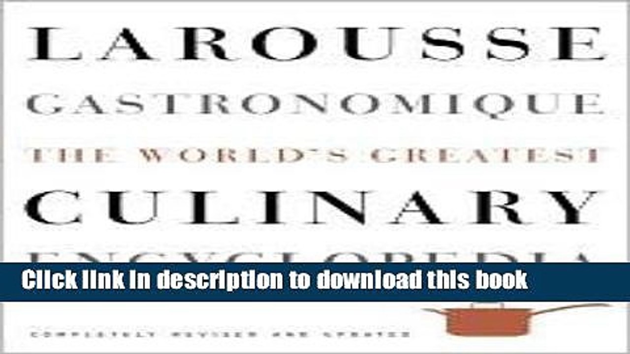 Books Larousse Gastronomique: The World s Greatest Culinary Encyclopedia, Completely Revised and