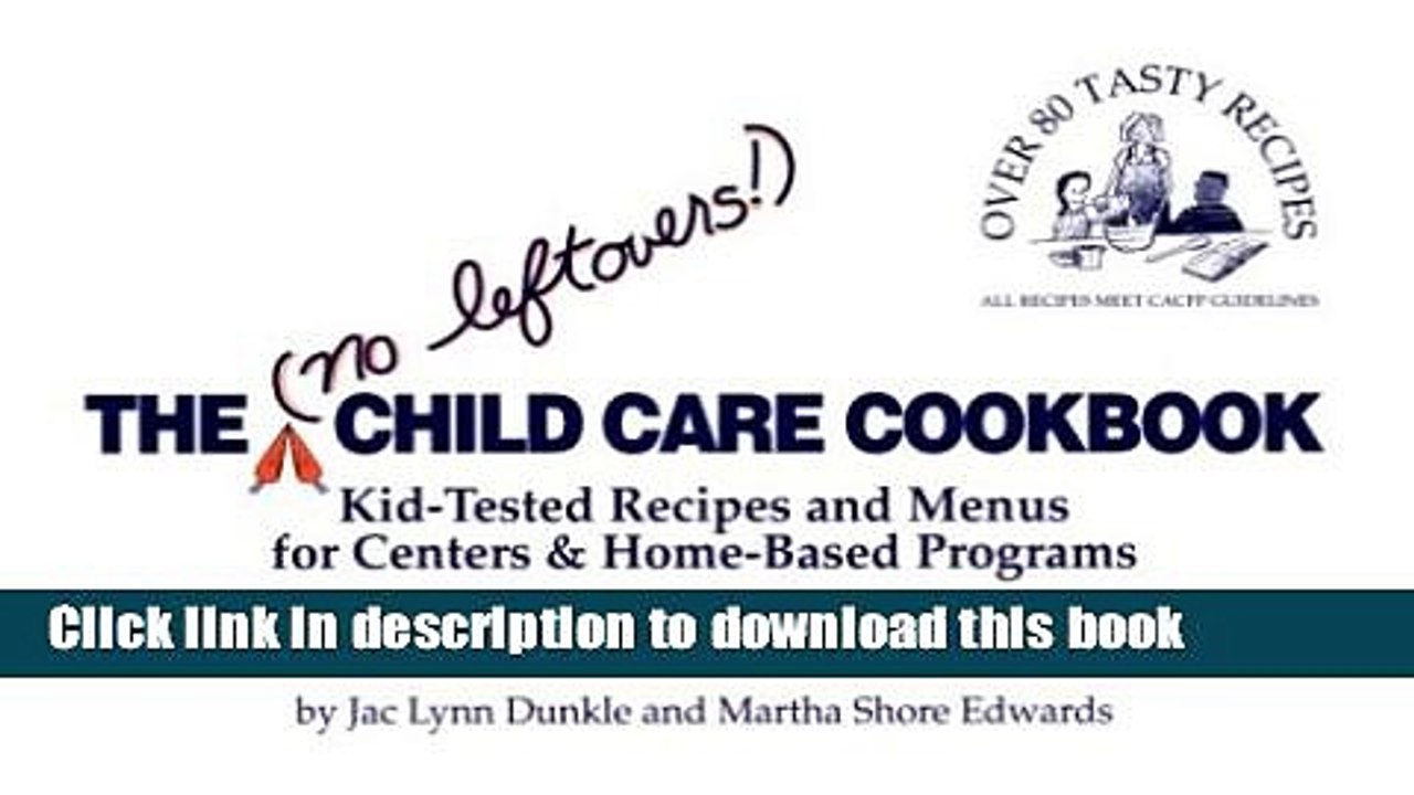 Books The No Leftovers! Child Care Cookbook: Kid-Tested Recipes and Menus for Centers and