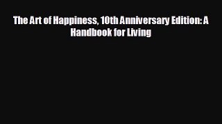 behold The Art of Happiness 10th Anniversary Edition: A Handbook for Living