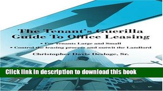 [Read PDF] The Tenant s Guerilla Guide To Office Leasing: For Tenants Large and Small Control the