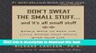 Ebook Don t Sweat the Small Stuff and It s All Small Stuff: Simple Ways To Keep The Little Things