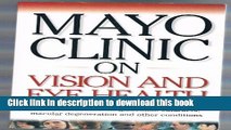 Ebook Mayo Clinic On Vision And Eye Health: Practical Answers on Glaucoma, Cataracts, Macular
