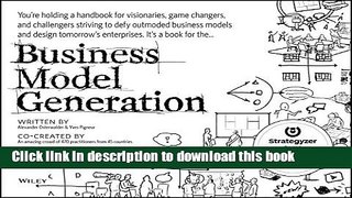 Books Business Model Generation: A Handbook for Visionaries, Game Changers, and Challengers Free
