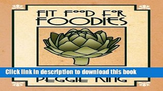 Ebook Fit Food for Foodies: Delicious Detox Diet-Friendly Recipes--Gluten Free, Dairy Free, and