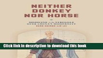 Books Neither Donkey nor Horse: Medicine in the Struggle over China s Modernity (Studies of the