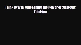 different  Think to Win: Unleashing the Power of Strategic Thinking