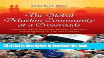 Read The Global Muslim Community at a Crossroads: Understanding Religious Beliefs, Practices, and