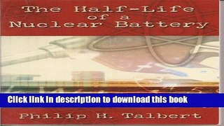 Books The Half-Life of a Nuclear Battery Full Online