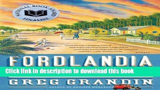 Ebook Fordlandia: The Rise and Fall of Henry Ford s Forgotten Jungle City Free Download