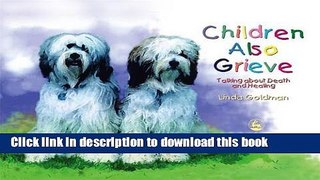 Read Children Also Grieve: Talking about Death and Healing Ebook Free