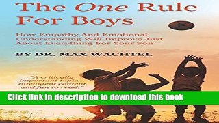 Download The One Rule For Boys - How Empathy And Emotional Understanding Will Improve Just About