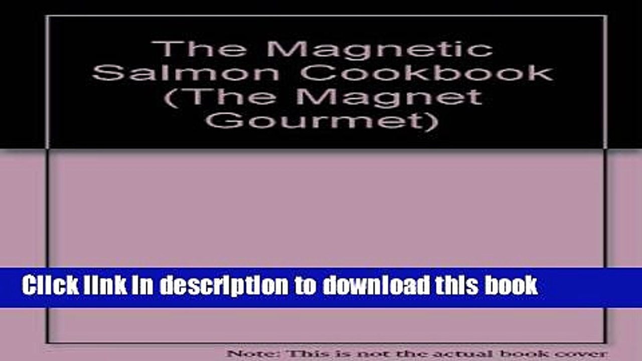 Books The Magnetic Salmon Cookbook (The Magnet Gourmet) Full Online