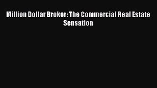 READ book  Million Dollar Broker: The Commercial Real Estate Sensation  Full E-Book
