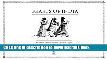 Books Feasts of India: Traditional, Regional and Family Vegetarian Recipes Free Download