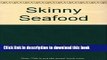 Books Skinny Seafood: Over 100 Delectable Low-fat Recipes for Preparing Nature s Underwater Bounty