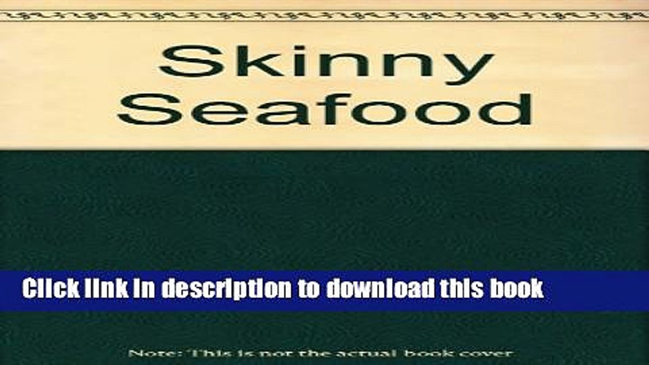 Books Skinny Seafood: Over 100 Delectable Low-fat Recipes for Preparing Nature s Underwater Bounty
