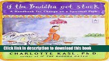 Books If the Buddha Got Stuck: A Handbook for Change on a Spiritual Path Full Online