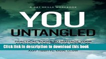 Ebook You Untangled: A DBT Skills Workbook, Practical Tools To Manage Your Emotions And Improve