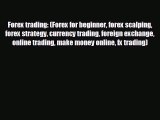FREE DOWNLOAD Forex trading: (Forex for beginner forex scalping forex strategy currency trading