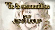 Tu te reconnaitras par Jean-Loup