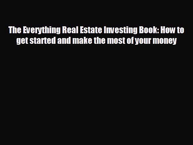Free [PDF] Downlaod The Everything Real Estate Investing Book: How to get started and make
