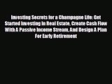 READ book Investing Secrets for a Champagne Life: Get Started Investing In Real Estate Create
