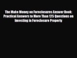 READ book The Make Money on Foreclosures Answer Book: Practical Answers to More Than 125 Questions