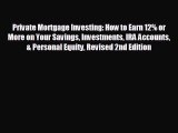 READ book Private Mortgage Investing: How to Earn 12% or More on Your Savings Investments