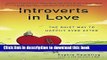 Books Introverts in Love: The Quiet Way to Happily Ever After Full Download