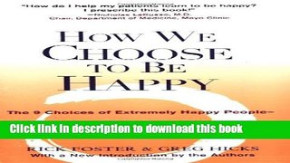 Ebook How We Choose to Be Happy: The 9 Choices of Extremely Happy People--Their Secrets, Their