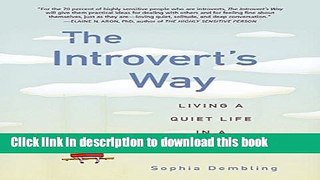Ebook The Introvert s Way: Living a Quiet Life in a Noisy World (Perigee Book) Free Online